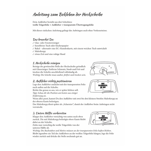 Deutschsprachige Anleitung mit einer Schritt-für-Schritt-Anleitung und einer Liste der benötigten Materialien zum Anbringen des Heckscheibenaufklebers „Make Raacherkerzln, not war!“ von Original Crottendorfer an einer Auto-Heckscheibe, mit kleinen Abbildungen zur korrekten Platzierung des Aufklebers. Die Anleitung verbindet moderne Anbringungsmethoden mit Bezügen zur erzgebirgischen Tradition und gewährleistet so präzise Ergebnisse, während gleichzeitig die traditionelle Handwerkskunst gewürdigt wird.