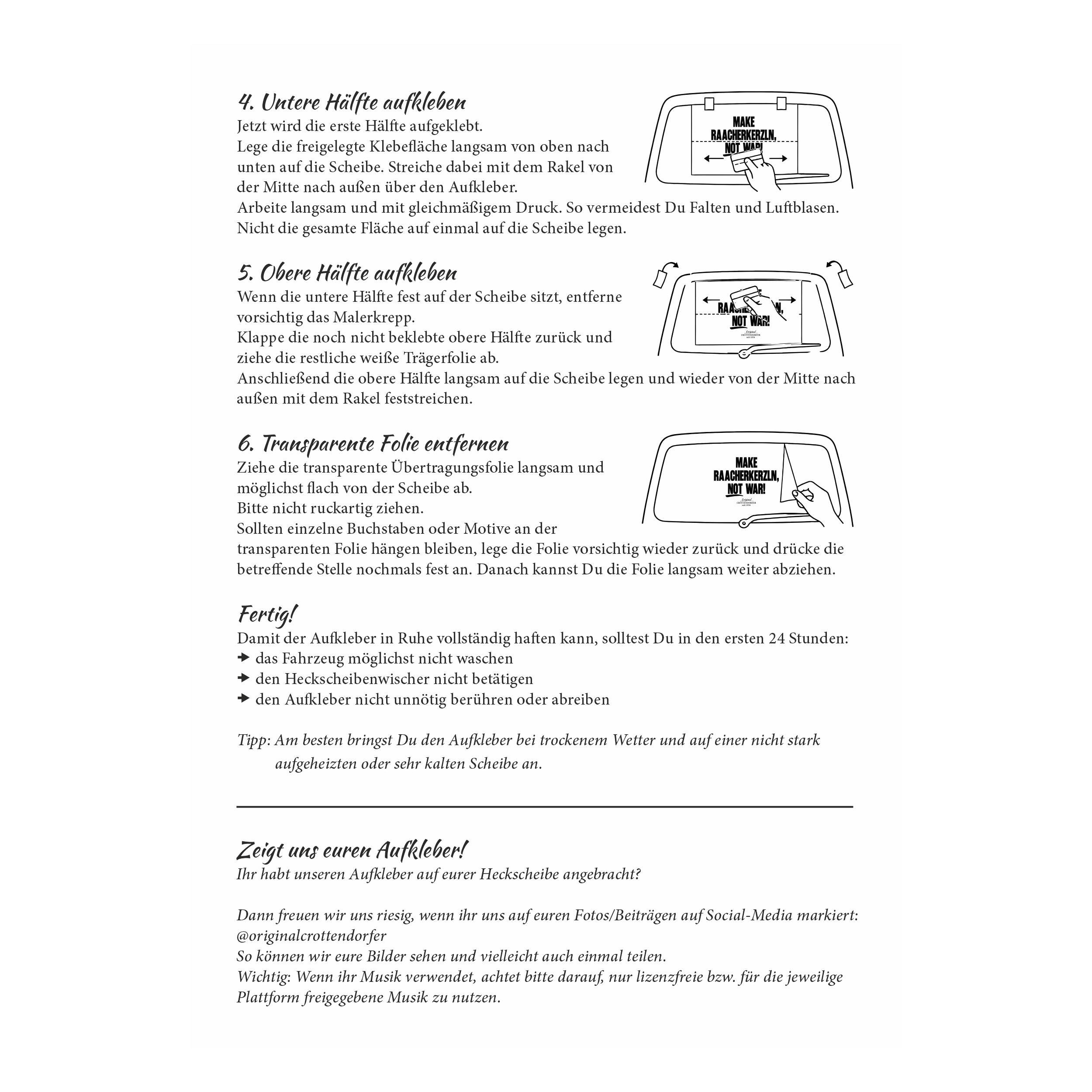 Eine Anleitung auf Deutsch mit fünf Abschnitten und vier übersichtlichen Schwarz-Weiß-Zeichnungen veranschaulicht Schritt für Schritt das Anbringen des Heckscheibenaufklebers „Make Raacherkerzln, not war!“ von Original Crottendorfer auf Glasoberflächen, einschließlich des Entfernens der Schutzfolie, der Positionierung und des blasenfreien Glättens. Diese praktische Anleitung, inspiriert von der erzgebirgischen Tradition, gewährleistet ein präzises und makelloses Ergebnis.